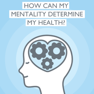 How Can My Mentality Determine My Health?